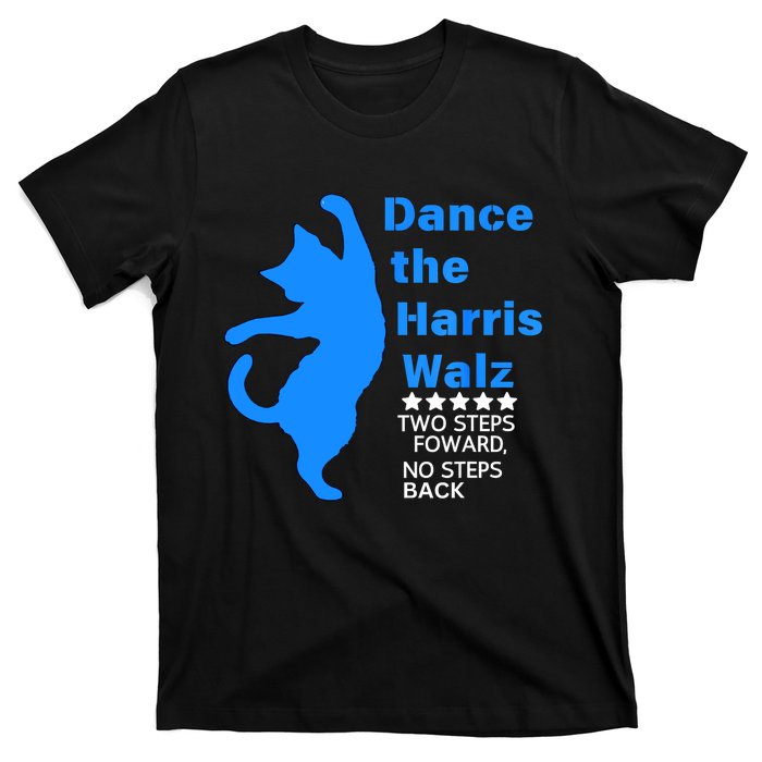 Waltz Dance 2 Steps Forward Not Back Kamala Harris Walz 2024 Gift T-Shirt