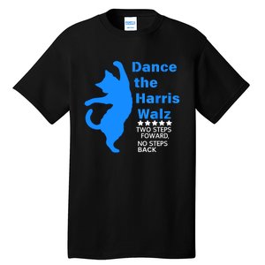 Waltz Dance 2 Steps Forward Not Back Kamala Harris Walz 2024 Gift Tall T-Shirt