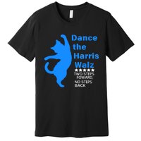 Waltz Dance 2 Steps Forward Not Back Kamala Harris Walz 2024 Gift Premium T-Shirt