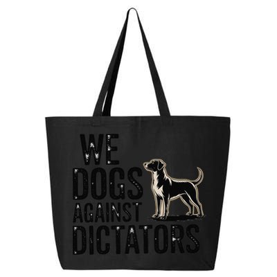 We Dogs Against Dictators Subtle Anti Trump Resist  Protest 25L Jumbo Tote