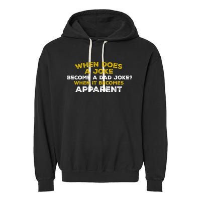When Does A Joke Become A Dad Joke When It Becomes Apparent Garment-Dyed Fleece Hoodie