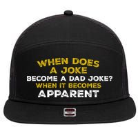 When Does A Joke Become A Dad Joke When It Becomes Apparent 7 Panel Mesh Trucker Snapback Hat