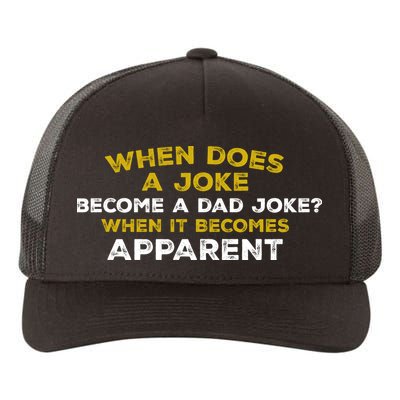When Does A Joke Become A Dad Joke When It Becomes Apparent Yupoong Adult 5-Panel Trucker Hat