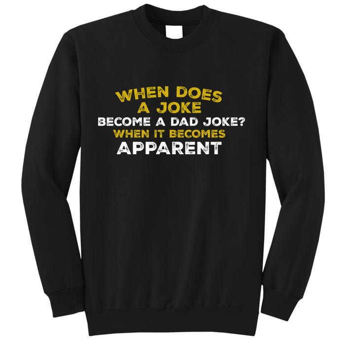 When Does A Joke Become A Dad Joke When It Becomes Apparent Sweatshirt