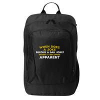 When Does A Joke Become A Dad Joke When It Becomes Apparent City Backpack