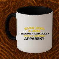 When Does A Joke Become A Dad Joke When It Becomes Apparent Mug