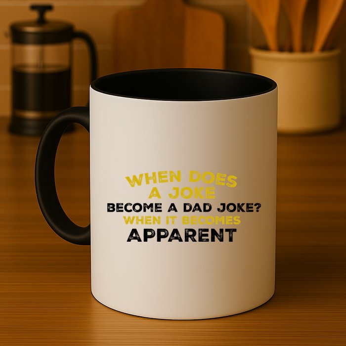 When Does A Joke Become A Dad Joke When It Becomes Apparent Mug