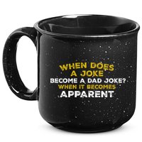 When Does A Joke Become A Dad Joke When It Becomes Apparent 15oz Campfire Ceramic Mug