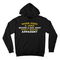 When Does A Joke Become A Dad Joke When It Becomes Apparent Tall Hoodie