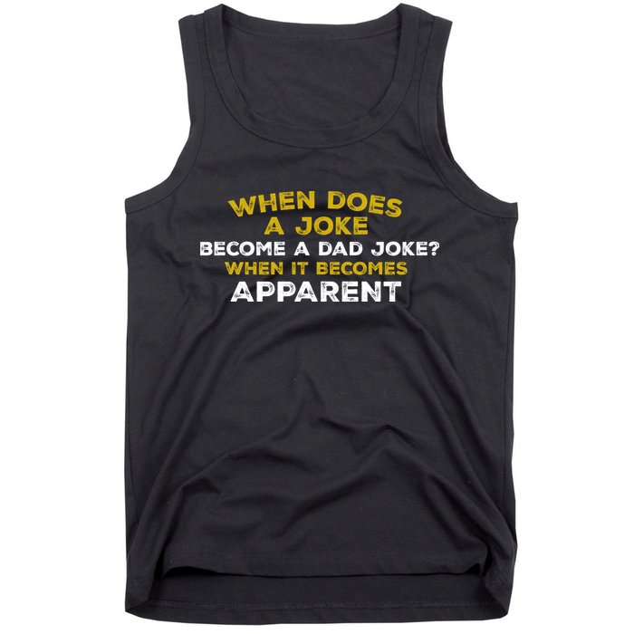 When Does A Joke Become A Dad Joke When It Becomes Apparent Tank Top