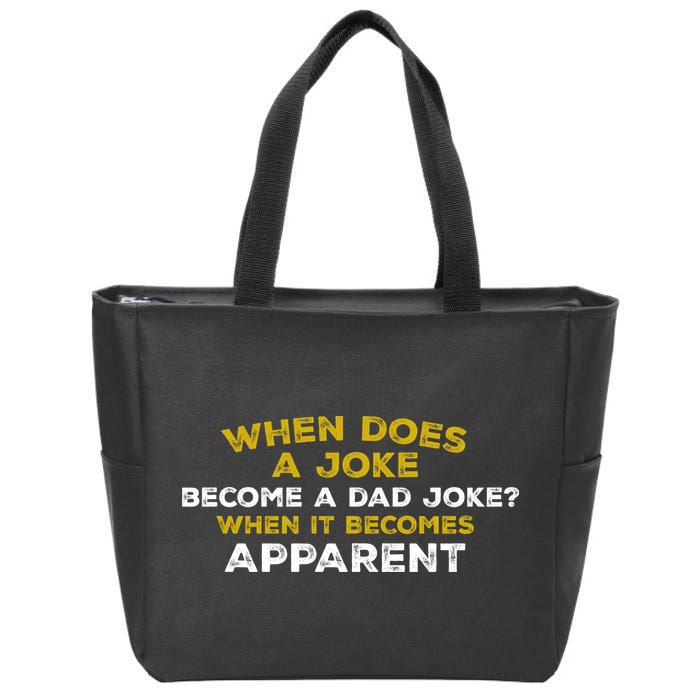 When Does A Joke Become A Dad Joke When It Becomes Apparent Zip Tote Bag