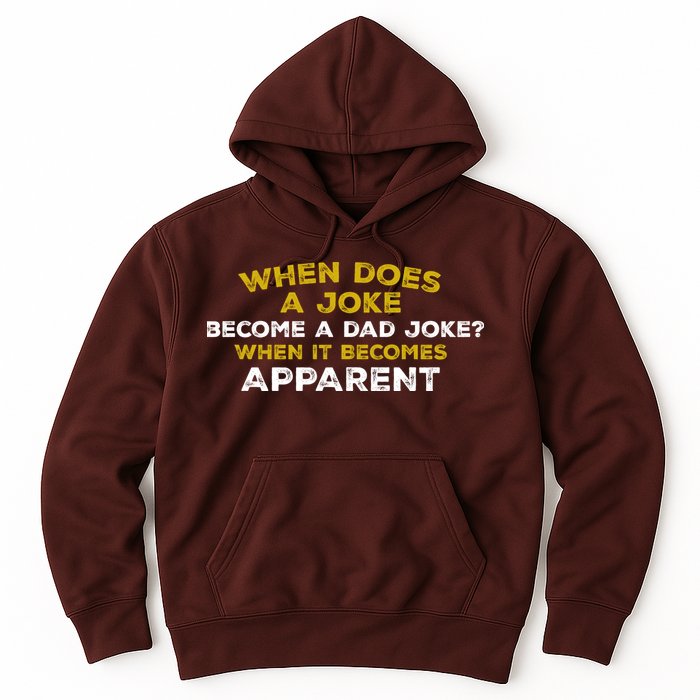 When Does A Joke Become A Dad Joke When It Becomes Apparent Hoodie