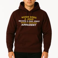 When Does A Joke Become A Dad Joke When It Becomes Apparent Hoodie