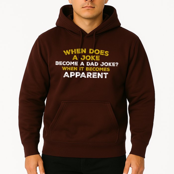 When Does A Joke Become A Dad Joke When It Becomes Apparent Hoodie