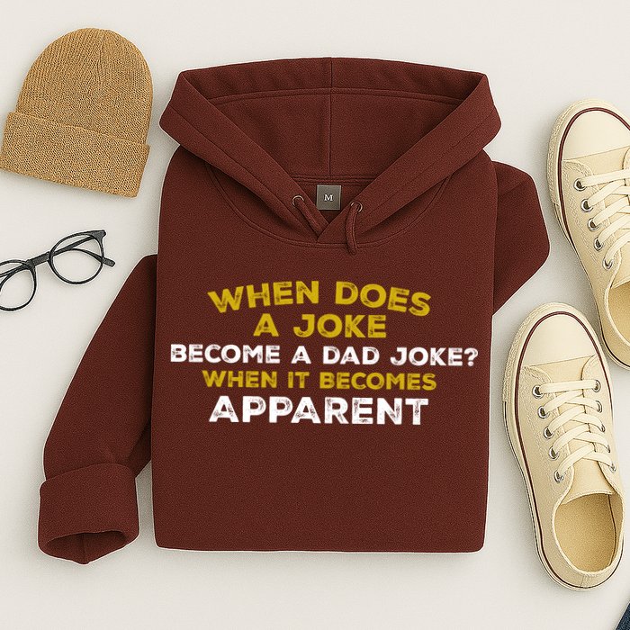 When Does A Joke Become A Dad Joke When It Becomes Apparent Hoodie
