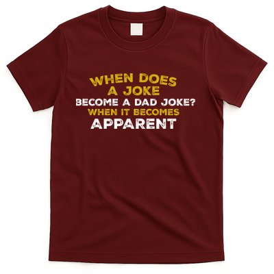 When Does A Joke Become A Dad Joke When It Becomes Apparent T-Shirt