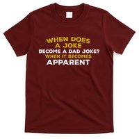 When Does A Joke Become A Dad Joke When It Becomes Apparent T-Shirt