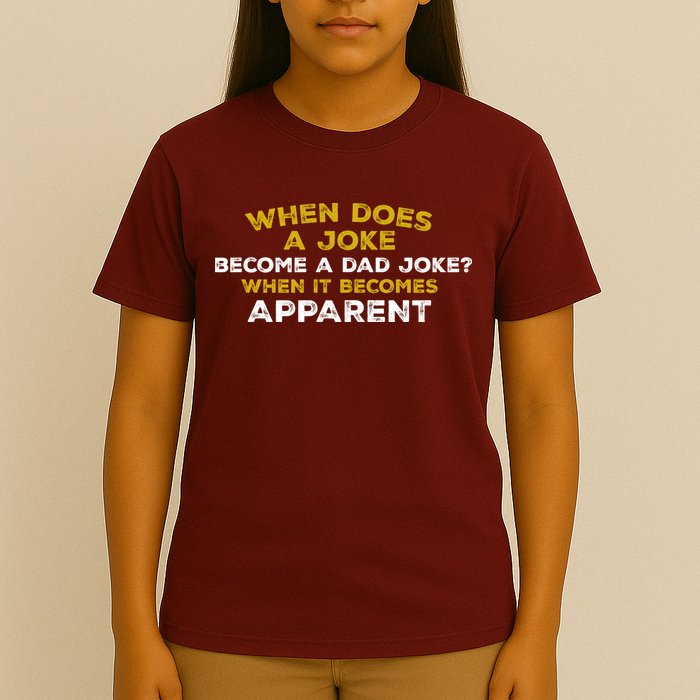 When Does A Joke Become A Dad Joke When It Becomes Apparent T-Shirt
