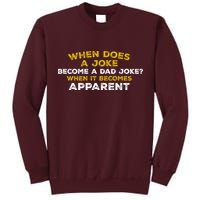 When Does A Joke Become A Dad Joke When It Becomes Apparent Tall Sweatshirt