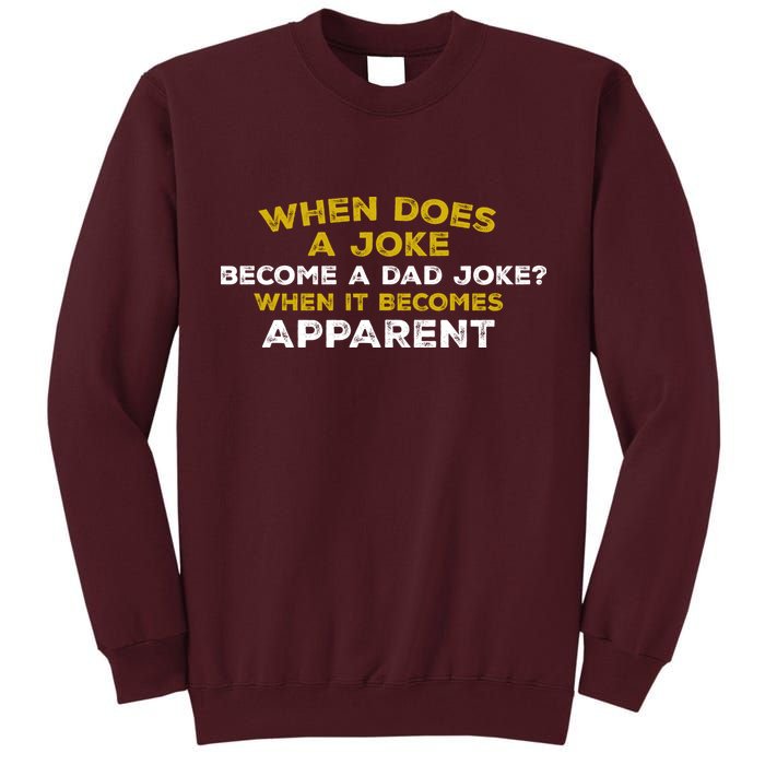 When Does A Joke Become A Dad Joke When It Becomes Apparent Tall Sweatshirt