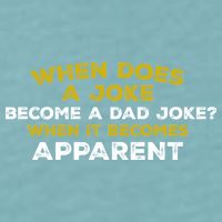 When Does A Joke Become A Dad Joke When It Becomes Apparent Sueded Cloud Jersey T-Shirt