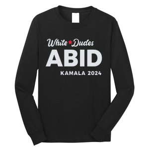 White Dudes Abide Kamala 2024 Long Sleeve Shirt