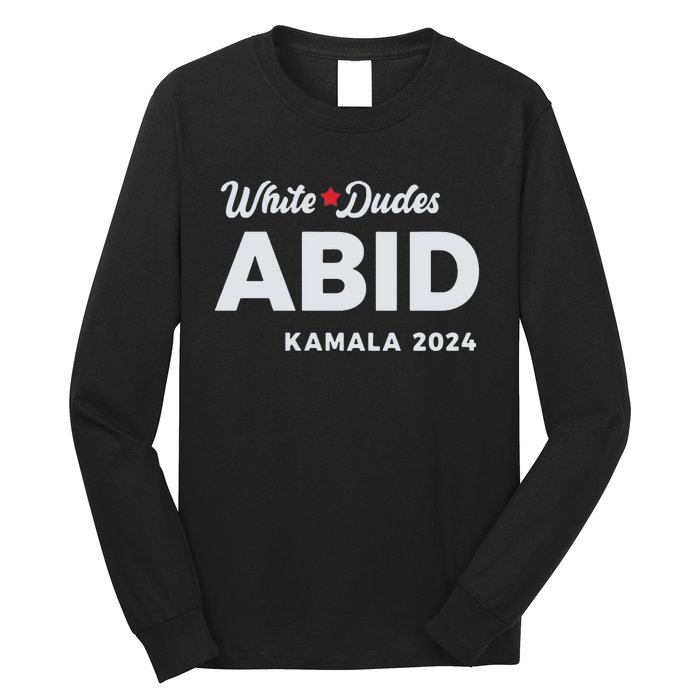 White Dudes Abide Kamala 2024 Long Sleeve Shirt