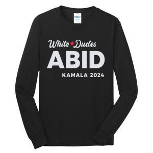 White Dudes Abide Kamala 2024 Tall Long Sleeve T-Shirt