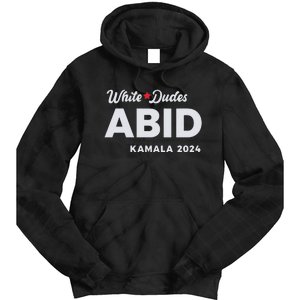 White Dudes Abide Kamala 2024 Tie Dye Hoodie