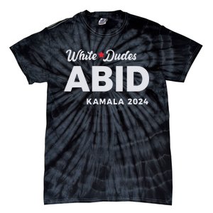 White Dudes Abide Kamala 2024 Tie-Dye T-Shirt