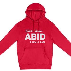 White Dudes Abide Kamala 2024 Premium Pullover Hoodie