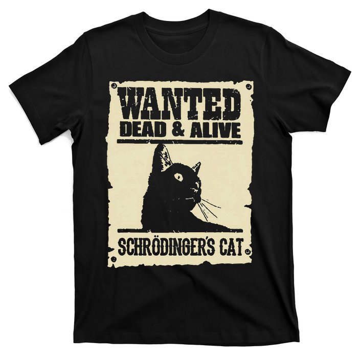 Wanted Dead And Alive SchrodingerS Cat T-Shirt