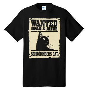 Wanted Dead And Alive SchrodingerS Cat Tall T-Shirt