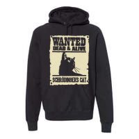 Wanted Dead And Alive SchrodingerS Cat Premium Hoodie