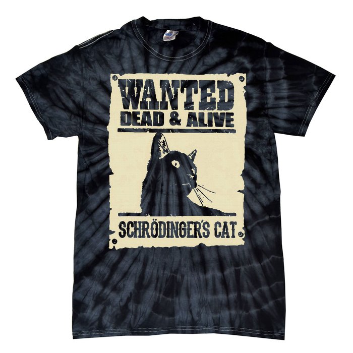 Wanted Dead And Alive SchrodingerS Cat Tie-Dye T-Shirt