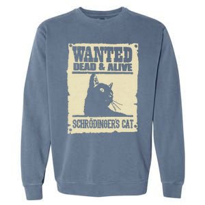 Wanted Dead And Alive SchrodingerS Cat Garment-Dyed Sweatshirt