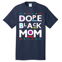 Womens Dope Black Mom History Dope Black Mother Tall T-Shirt