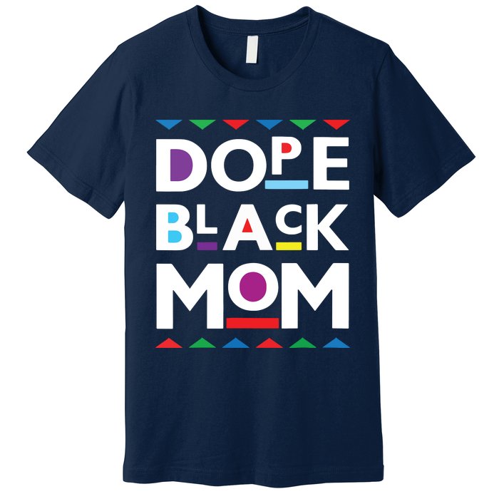 Womens Dope Black Mom History Dope Black Mother Premium T-Shirt