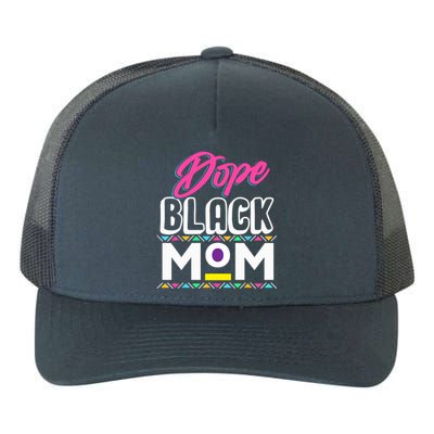 Wo Dope Black Mom History Dope Black Mother Gift Yupoong Adult 5-Panel Trucker Hat