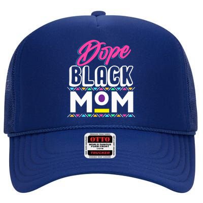 Wo Dope Black Mom History Dope Black Mother Gift High Crown Mesh Back Trucker Hat