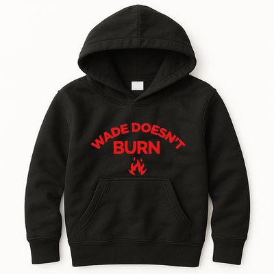 Wade DoesnT Burn Funny Statement Kids Hoodie