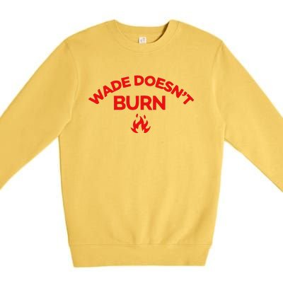 Wade DoesnT Burn Premium Crewneck Sweatshirt