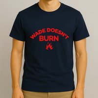Wade DoesnT Burn T-Shirt