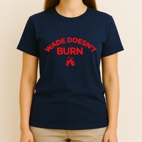 Wade DoesnT Burn T-Shirt