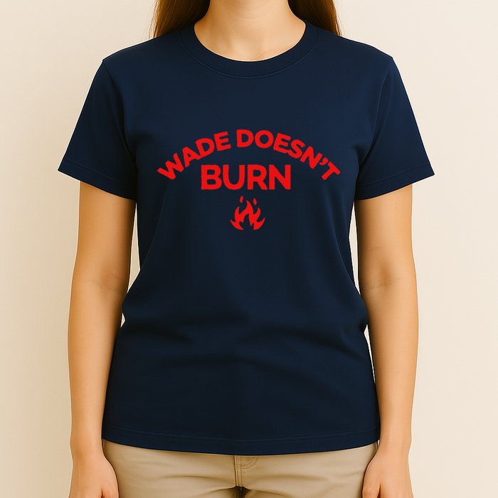 Wade DoesnT Burn T-Shirt