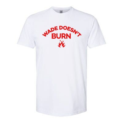 Wade DoesnT Burn Softstyle CVC T-Shirt