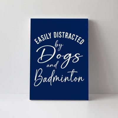 Wo Distracted By Dogs And Badminton Funny Graphic Dog Canvas