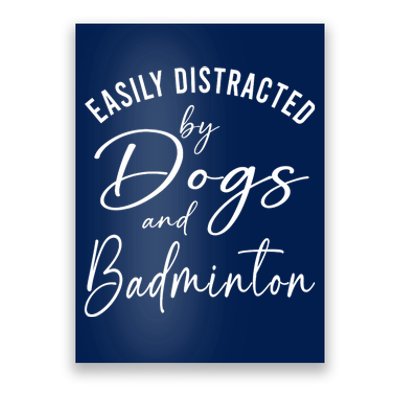 Wo Distracted By Dogs And Badminton Funny Graphic Dog Poster