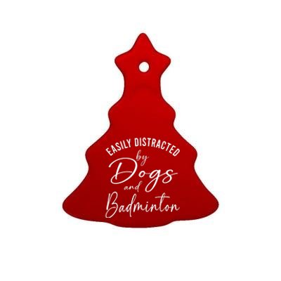 Wo Distracted By Dogs And Badminton Funny Graphic Dog Ceramic Tree Ornament