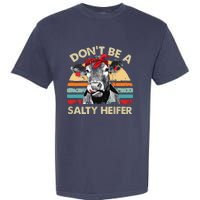 Womens Dont Be A Salty Heifer Cows Lover Gift Vintage Farm Garment-Dyed Heavyweight T-Shirt